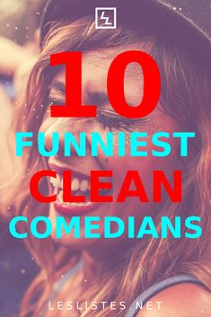 the words 10 funniest clean comedians are in front of a woman's face