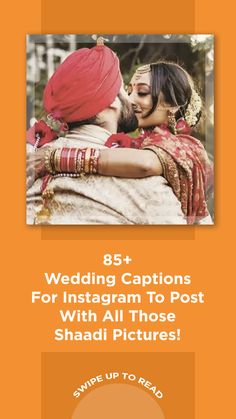 an orange and white photo with the words, 85 + wedding captions for instagram to post with all those shaadi pictures