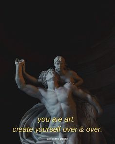 a statue with the words you are art, create yourself over & over