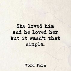 a piece of paper with the words she loved him and he loved her but it was that simple