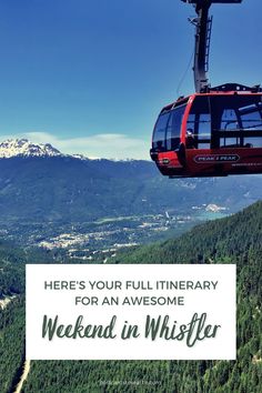 a cable car with the words here's your full itinerary for an awesome weekend in whistler