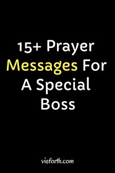 a black background with the words 15 prayer messages for a special boss