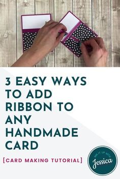 handmade card with the text 3 easy ways to add ribbon to any handmade card