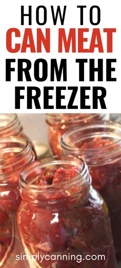 jars filled with canned food and text that reads how to can meat from the freezer