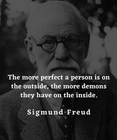 an old man with glasses and a quote on it that says the more perfect person is on the outside, the more demonss they have on the inside