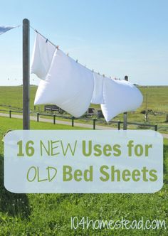 an old bed sheet is hanging on a clothesline in the grass with text overlay that reads 16 new uses for old bed sheets