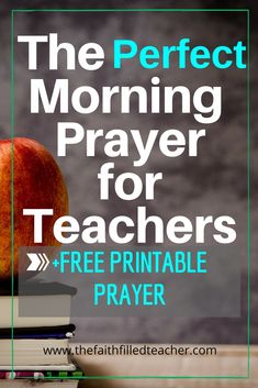 an apple sitting on top of books with the words, the perfect morning prayer for teachers