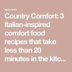 the words country comfort 3 italian - inspired comfort food recipes that take less than 20 minutes in