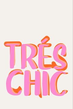 the words tres chic are painted in pink and orange