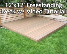 a wooden deck in the grass with text overlay that reads, 12 x 12'freestanding deck v / video