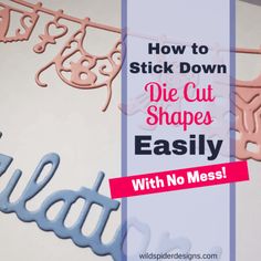 the words die cut shapes easily with no mess