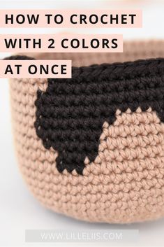 a crochet basket with the words how to crochet with 2 colors at once