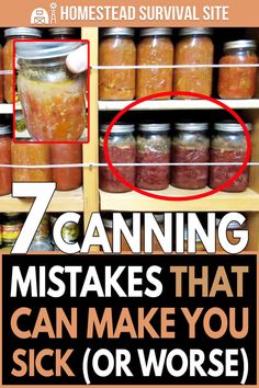 a shelf with jars filled with food and the words 7 canning makes that can make you sick or worse