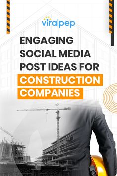 a man in a suit and hard hat holding a construction company sign with the words engaging social media post ideas for construction companies