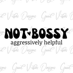 the words not bossy are written in black on a white background with an image of a