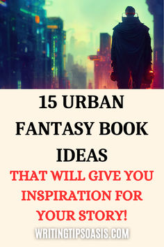 Image of robot man looking at ciy and title of pin, which is 15 urban fantasy book ideas that will give you inspiration for your story. Creative Exercises, Fantasy Story Ideas