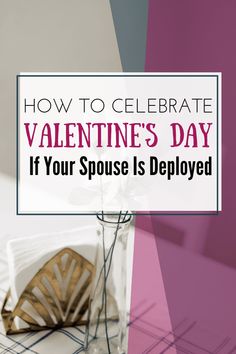 a vase filled with flowers sitting on top of a table next to a sign that says, how to celebrate valentine's day if your spouse is deployed