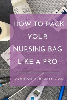 the words how to pack your nursing bag like a pro on top of medical supplies