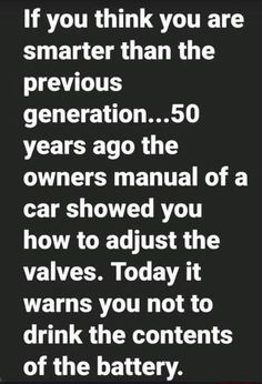 the text reads if you think you are smarter than the previous generation, 50 years ago