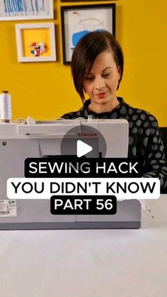 a woman sitting at a sewing machine with the words sewing hack you didn't know part 6