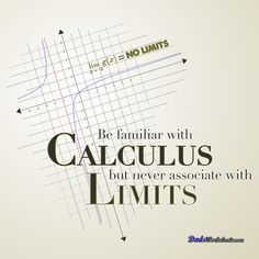 a poster with the words be familiar with calculatus but never associate with limits