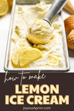 how to make lemon ice cream in an ice cream container with text overlay that reads, how to make lemon ice cream