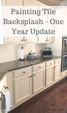 painting tile backsplash - one year update with text overlay that says painting tile backsplash one year update