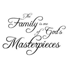 the family is one of god's masterpieces