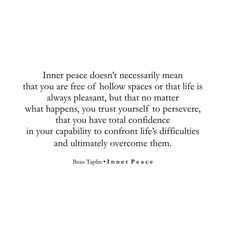 an image of a quote with the words inner peace doesn't necessily mean that you are free of hollow spaces or that life is always pleasant, but no matter