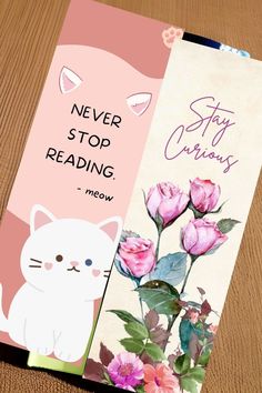 two bookmarks with cats and flowers on them, one says never stop reading the other says stay curious