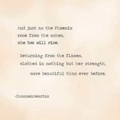 a poem written in black and white with the words, and just as the phoenix rose from the ashes, she too will rise