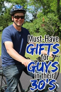 a man on a bike with the words must have gifts for guys in their 30's