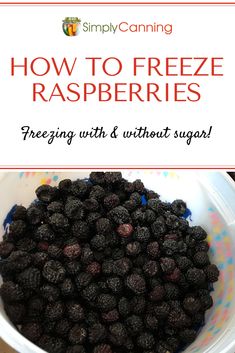 how to freeze raspberries in a bowl with text overlay that reads, how to freeze raspberries freezing with and without sugar