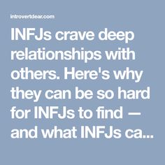 INFJs crave deep relationships with others. Here's why they can be so hard for INFJs to find — and what INFJs can do about it. Meaningful Relationships, Our Friendship, E Type, Happy Marriage, Empath, Life Stories