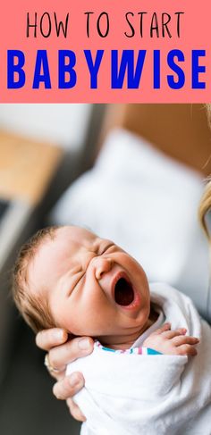 a baby yawning with the words how to start babywise