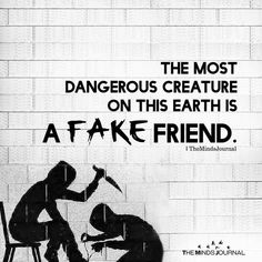 a black and white photo with the words, the most dangerous creature on this earth is a fake friend