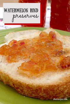 a piece of bread with jelly on it and the words watermelon rind preserves