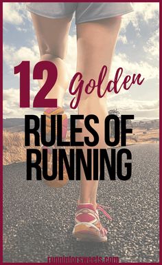 a woman's legs with the words 12 golden rules of running