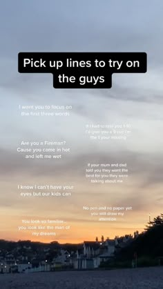 a poster with the words pick up lines to try on the guys