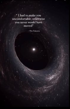 a black hole with the quote i had to make you uncomfortableable, otherwise you never have