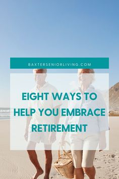 two people walking on the beach with text that reads eight ways to help you embrace retirement