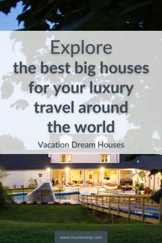 luxury house and text that says Explore the best big houses for your luxury travel around the world | Vacation dream houses Luxury Garden Design, Private Resort, Vacation Luxury, Luxury Cottage, Luxury Tents, Luxury Amenities