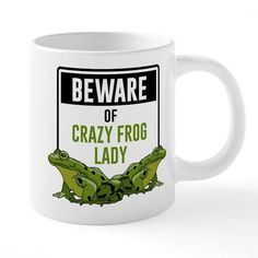 a coffee mug that says beware of crazy frog lady