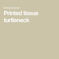 an image of a white text that reads printed tissue tuttleneck on a beige background