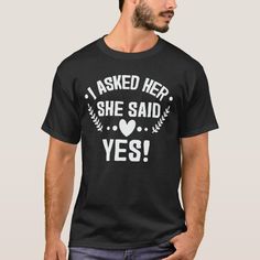 Engagement Announcement I Asked She Said Yes T-shirt, Men's, Size: Adult S, Black Gender: male. Happy Wife Happy Life, Drink Wine, Happy Wife, Funny Fathers Day, Dad Life, Gym Workout, Halloween Tshirts, Custom Holiday Card, Tshirt Colors