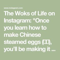 the words on instagramm'once you learn how to make chinese steamed eggs