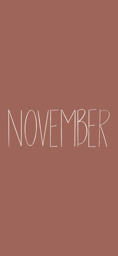 the word november written in white on a brown background