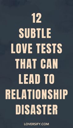 Some love tests, though seemingly harmless, can lead to serious relationship issues. These 12 subtle signs might be causing unnecessary tension and confusion.