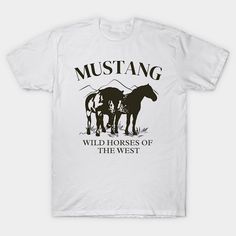 a t - shirt that says mustang, wild horses of the west