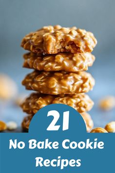 no bake cookies stacked on top of each other with text overlay reading 21 no bake cookie recipes